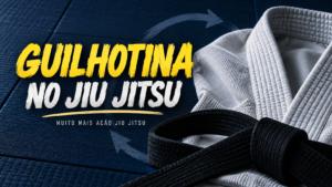 Guilhotina no Jiu Jitsu: como aplicar, variações e defesa