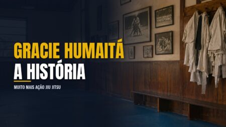 História da Gracie Humaitá Jiu Jitsu