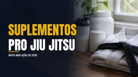 Suplementos para Jiu Jitsu: o que funciona e o que é marketing