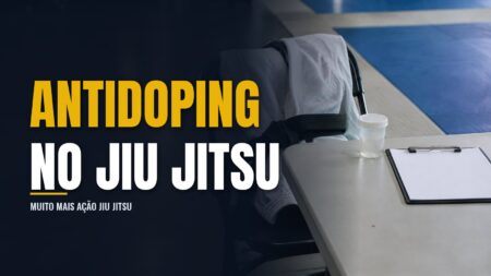 Antidoping no Jiu Jitsu: como funciona, o que é proibido e como se proteger
