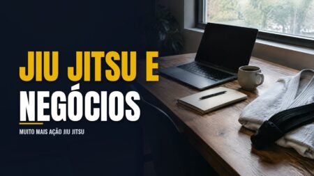 Jiu Jitsu e negócios: o que o tatame ensina sobre empreender e liderar Jiu Jitsu e negócios: o que o tatame ensina sobre empreender e liderar